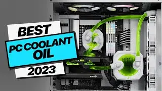 PC Coolant Oil: Best Picks 2023!