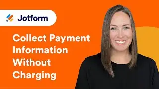 How to Collect Payment Information Without Charging With Jotform