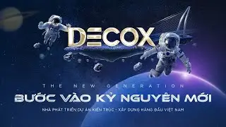 Decox - Chúng tôi sẵn sàng bước vào kỷ nguyên mới.#Decox #TheNewGeneration #DesignandBuild