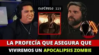 117 | La profecía que asegura qué viviremos un apocalipsis ZOMBIE | FT 