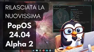☄️ PopOS 24.04 COSMIC Alpha 2 ITA