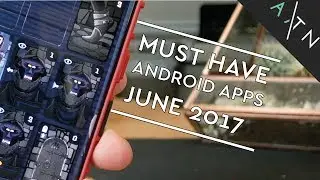 MUST HAVE Android Apps June 2017