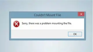 Couldn't Mount File Error Fix (Sorry, there was a problem mounting the file Error Fix)