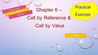 Chapter 6: Call By Reference and Call by Value : Practical Examples