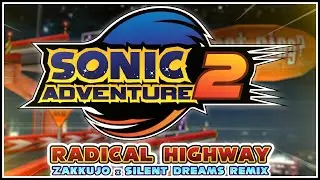 Sonic Adventure 2 - Radical Highway | Zakkujo x Silent Dreams Remix