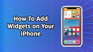 How To Add Widgets on Your iPhone