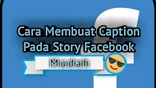 Cara Menambahkan Caption di Story Facebook