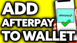 How To Add Afterpay to Wallet (Quick and Easy!)