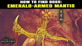 How to FIND Emerald-Armed Mantis Boss Location Guide | Black Myth Wukong | Mantis Boss Chapter 6