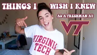THINGS I WISH I KNEW AS A FRESHMEN AT VIRGINIA TECH!