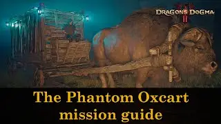 The Phantom Oxcart quest, trophy and achievement guide | Dragon's Dogma 2