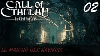 Let's Play Call Of Cthulhu - Episode 02 - Le Manoir des Hawkins