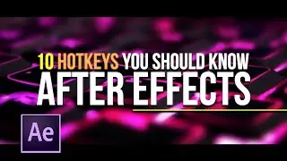 Top 10 Hotkeys You Should Know in After Effects | Windows/PC