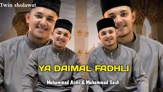 YA DAIMAL FAZLI || TWIN SHOLAWAT