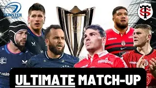 LEINSTER vs TOULOUSE | ULTIMATE MATCH-UP | Champions Cup Final Preview