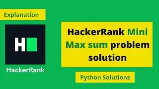 HackerRank Mini Max Sum problem solution in Python Programming with Explanation and Source code