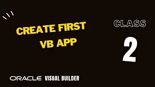 2. How to Create your first Oracle Visual Builder application, VBCS app