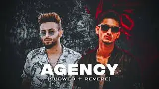 Agency (Slowed + Reverb) - Talha Anjum x Rap Demon | Prod. by UMAIR | Also Holic