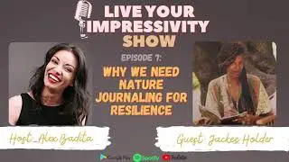 Why We Need Nature Journaling for Resilience with Jackee Holder | Live Your Impressivity Show