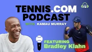 Bradley Klahn is Staying In The Fight and Loving The Grind | Tennis.com Podcast with Kamau Murray