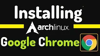 How to Install Google Chrome on Arch Linux | Chrome Git Arch Linux | Chrome Browser AUR Repository