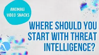 Where Should Your Start with Threat Intelligence?