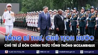Tổng Bí thư, Chủ tịch nước Tô Lâm chủ trì lễ đón chính thức Tổng thống Mozambique - VNews