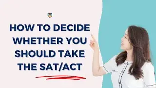 How To Decide Whether You Should Take the SAT & ACT // Passion Prep