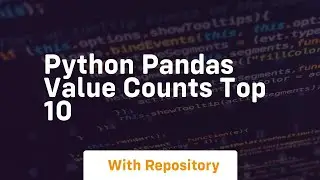 python pandas value counts top 10