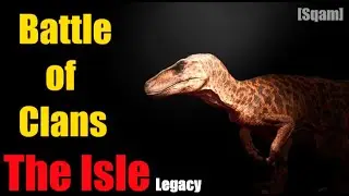 Battle of Clans [Sqam] & LOD | The Isle Legacy