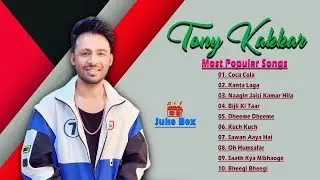 Best Popular Songs | Tony Kakkar Super Hit Songs | Tony Kakkar Top Ten Songs