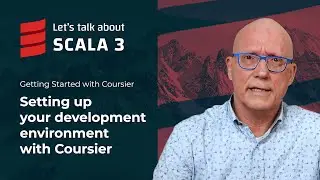 Setting up a dev environment with Coursier | Let's talk about Scala 3