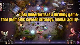 Dota Underlords is a thrilling game that promotes layered strategy, mental acuity