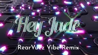 🎶 **The Beatles - Hey Jude (Rearvuez Vibe Remix)** 🎶