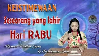 Keistimewaan kelahiran weton rabu menurut primbon jawa dan pandangan Islam