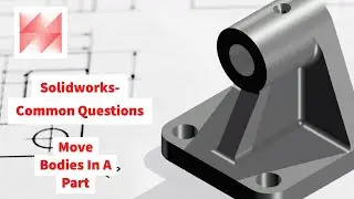 Solidworks 3D Modelling- How To Move A Body In Solidworks