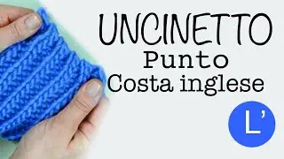 Lezioni di Uncinetto - Come fare il PUNTO COSTA INGLESE