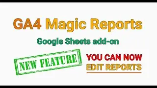 GA4 in Google Sheets - NEW FEATURES