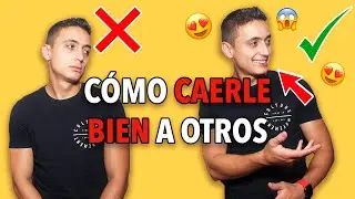 Cómo CAERLE BIEN a los demás – Trucos PSICOLÓGICOS