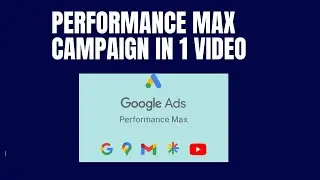 Performance Max Campaign In One Video | Learn Performance Max In 2023  | Part 102