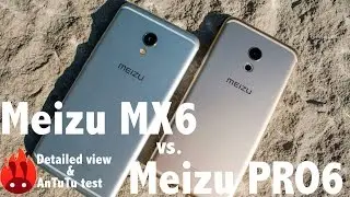 Meizu MX6 vs. Meizu PRO6 - Detailed view & Performance test