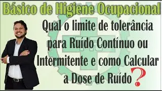 Qual o limite de tolerância para Ruído Contínuo ou Intermitente e como Calcular a Dose de Ruído?