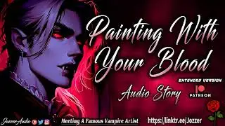 Meeting A Famous Vampire Artist [ASMR] [Roleplay] [Audio Story] [M4F]