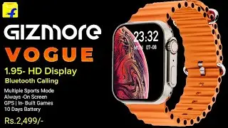 Gizmore Vogue Smartwatch🔥1.95- Always -On HD Screen | BT Calling | GPS | In- Built Games🔥Features