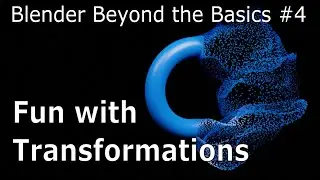 Blender Beyond Basics #4: Fun with Transformations - Blender Tutorial