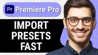 How to Import Presets Into Premiere Pro (Quick & Easy)