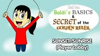 🎵Sunset/Sunrise (Player Lobby) | Baldi's Basics & Secret of the Golden Ruler OST | Sondoll