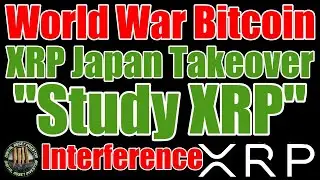 XRP Japan Takeover , Ripple Chairman Endorsement & World War Bitcoin!