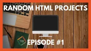 Random HTML Projects: Episode 1