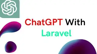 🤖 Integrating ChatGPT API with Laravel: Building a Chatbot App Step-by-Step + With Source Code
